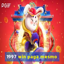 1997 win paga mesmo